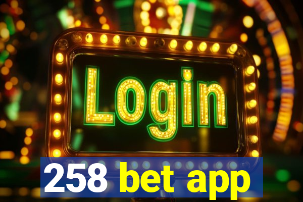 258 bet app